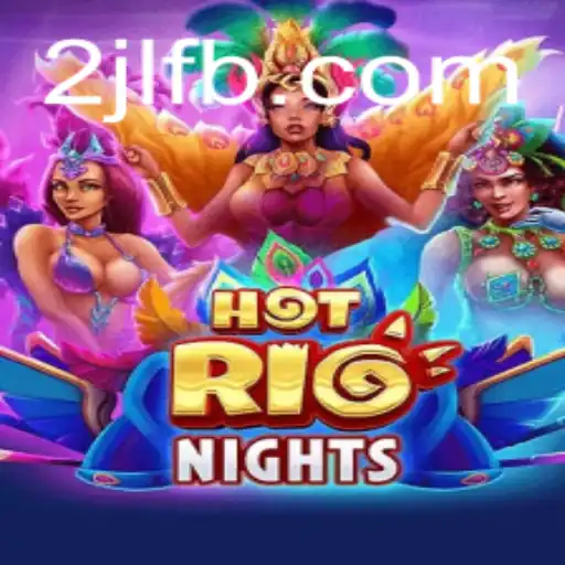 HotRioNights: A New Adventure with 2JL.COM